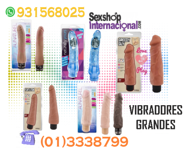 VIBRADORES GRANDES PARA PLACERES EXQUSITOS SEXSHOP PTEPIEDRA